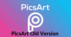 PicsArt Old Version APK Download 2023